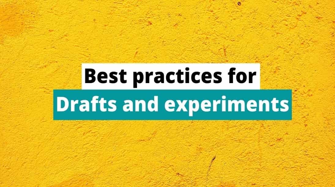 18 best practices for drafts and experiments setup