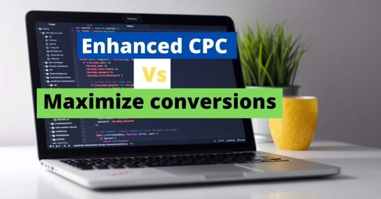 Enhanced CPC Vs Maximize conversions: Similarities and Differences [In-Depth]