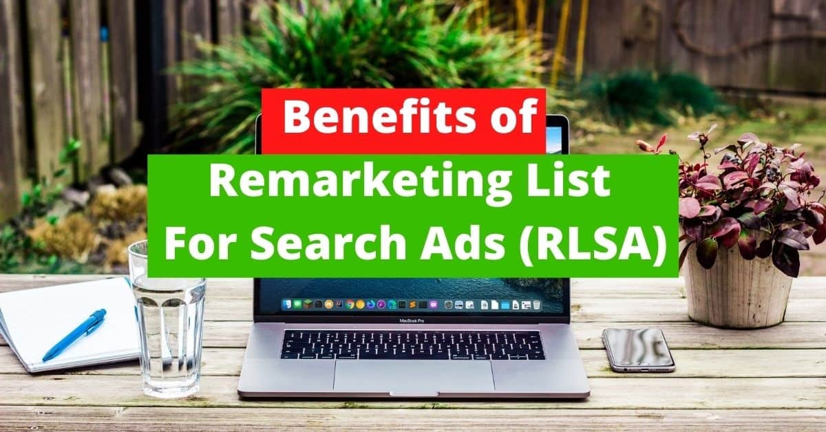 9 Benefits of Remarketing List For Search Ads (RLSA) [With Examples]