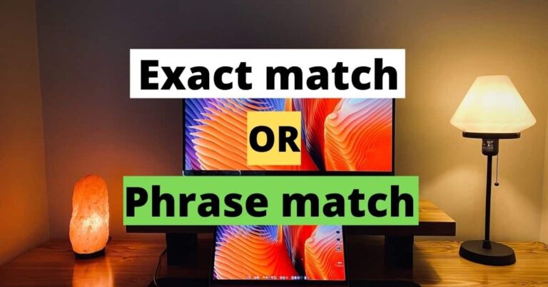 Exact Match vs Phrase Match: Differences [Latest Updates]