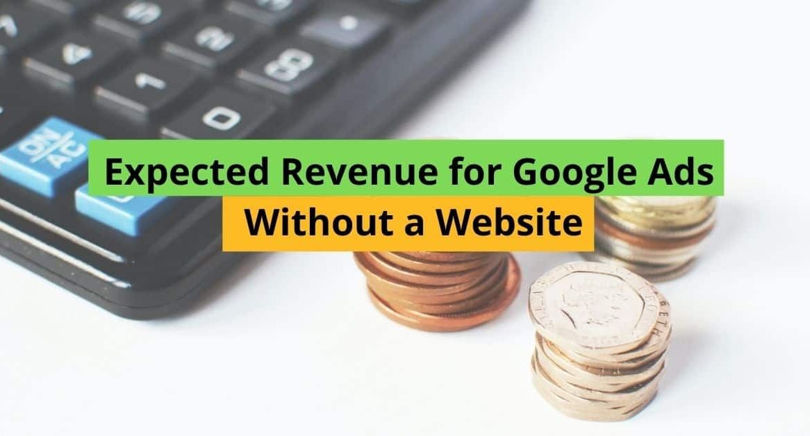 Expected Revenue for Google Ads Without a Website