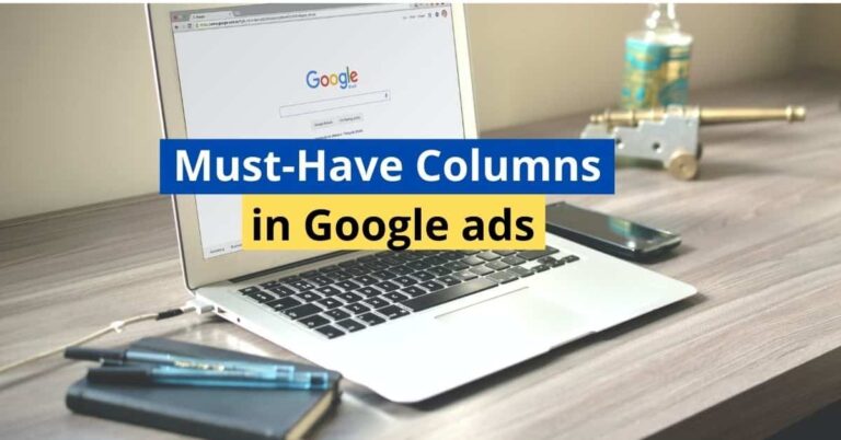 The 7 Must-Have Columns in your Google Ads Statistics Table