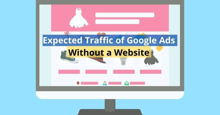 Expected Traffic of Google Ads Without a Website