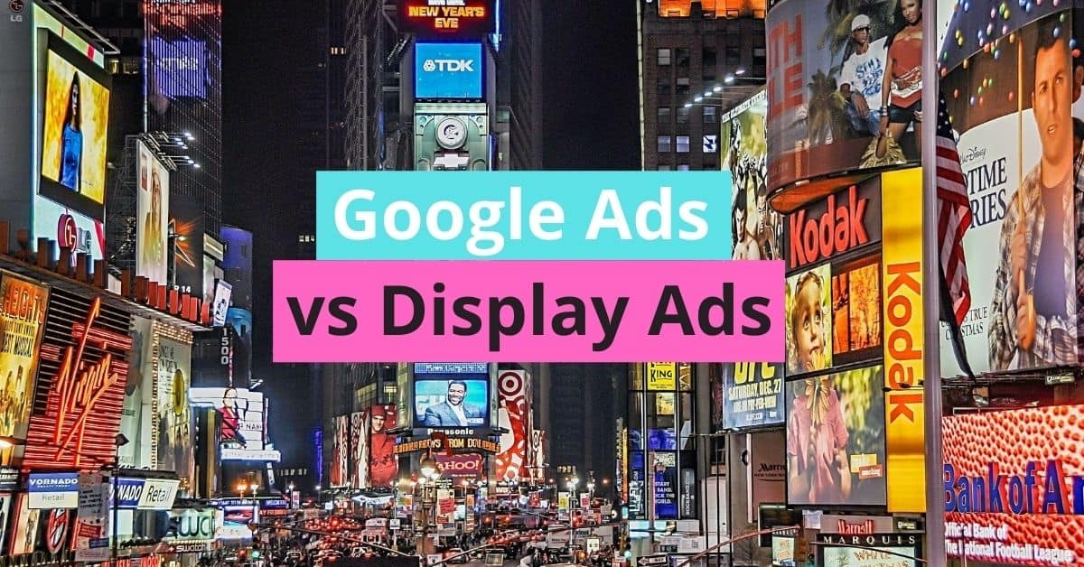 Google Ads vs Display Ads