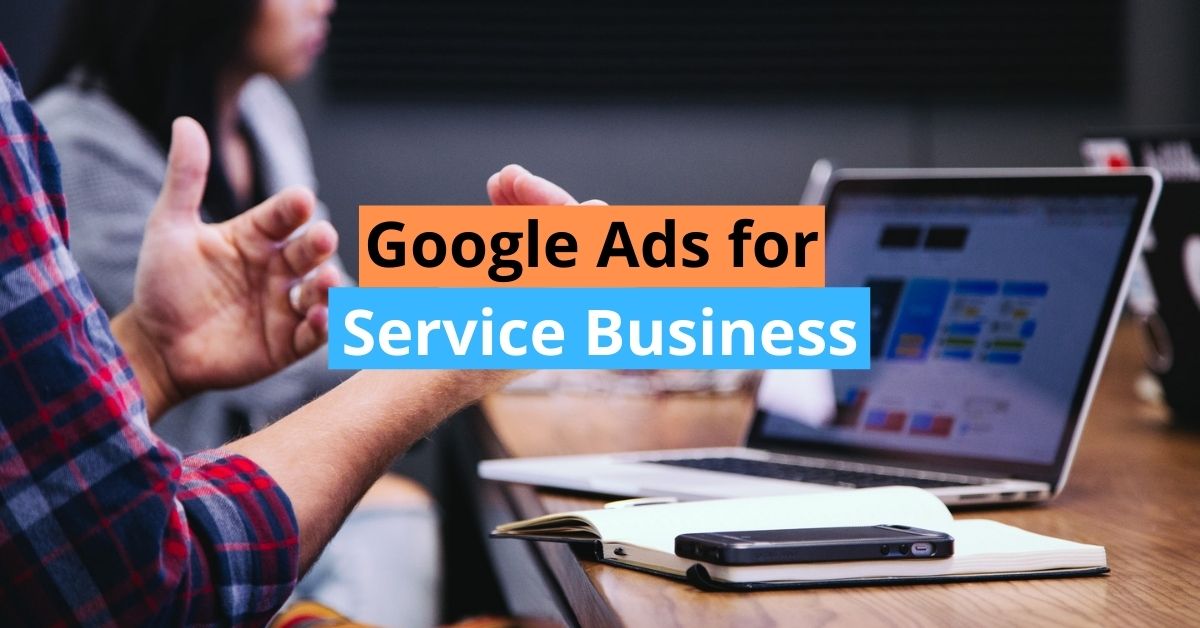 Google Ads for Service Business