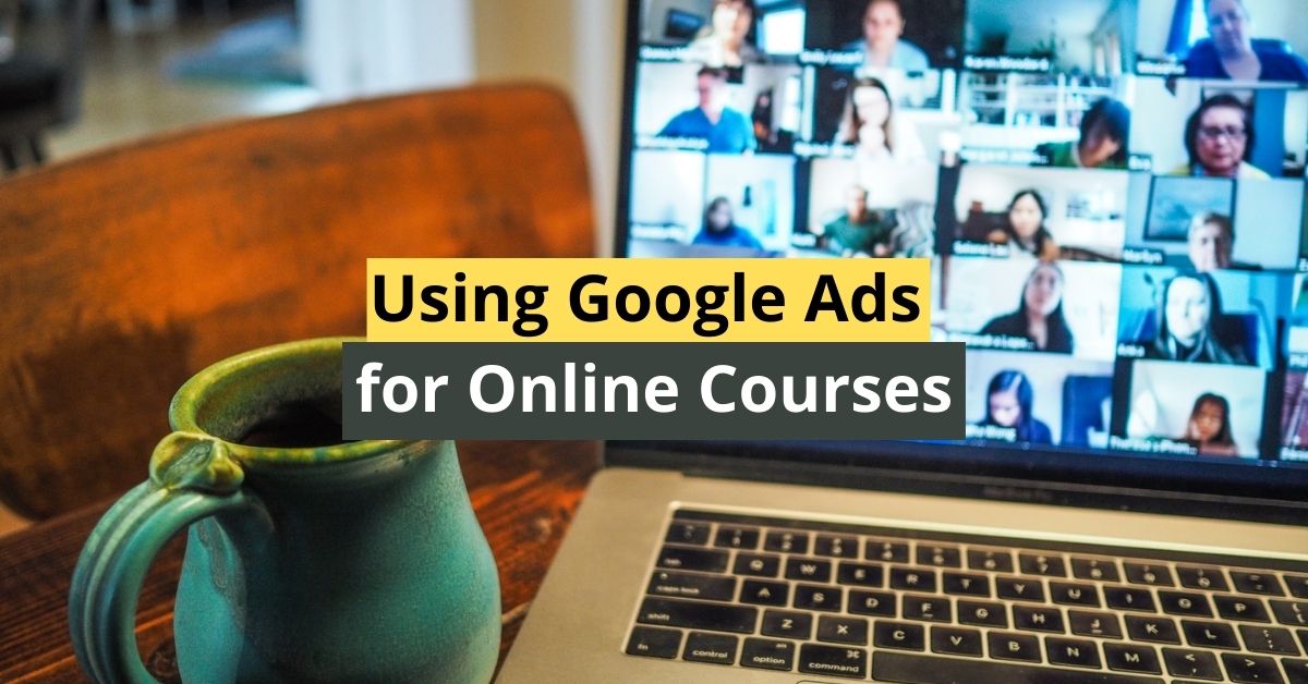 Employing Google Ads for Online Courses
