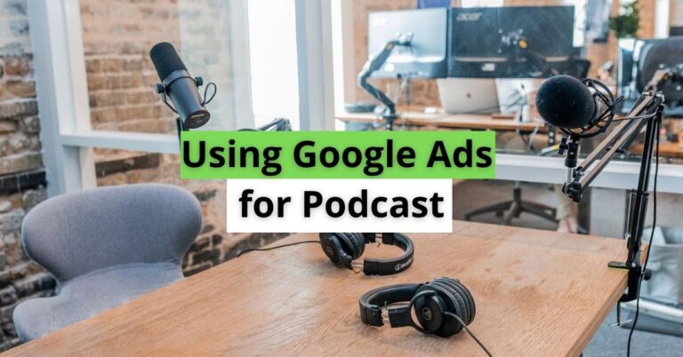 Using Google Ads for Podcast (Is it Possible?)