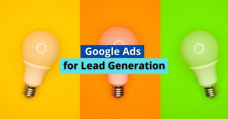 How to Use Google Ads for Lead Generation in 2022?