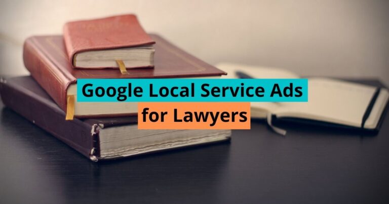 Google Local Service Ads for Lawyers [Improving Your Firm’s Online Visibility]