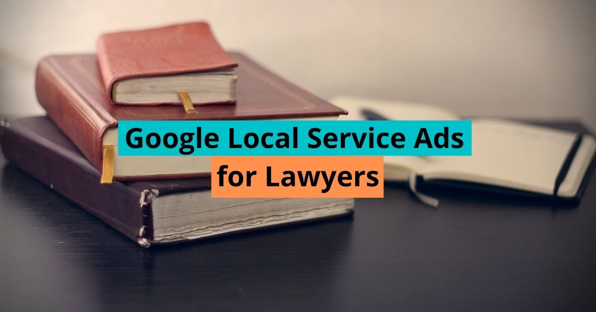 Google Local Service Ads for Lawyers