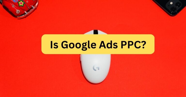 Is Google Ads PPC (Pay Per Click)?
