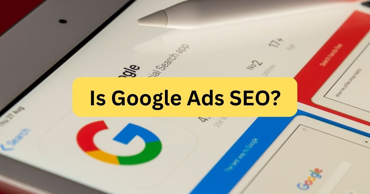 Is Google Ads SEO?