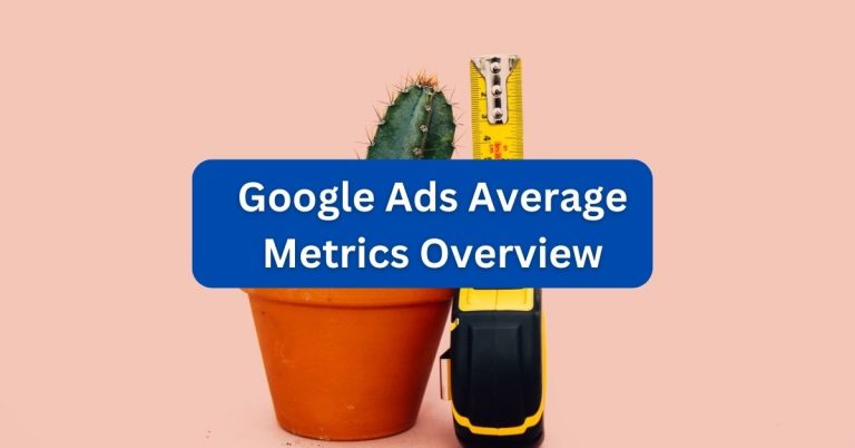 Google Ads Average Metrics Overview [In Depth Guide]